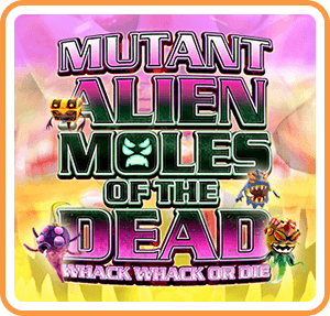 Mutant Alien Moles of the Dead