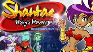 Shantae: Risky's Revenge: Director's Cut