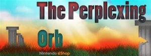 The Perplexing Orb