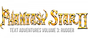 Phantasy Star II Text Adventure Volume 3: Rudger's Adventure