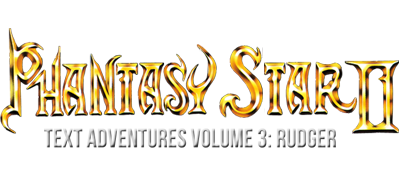 Phantasy Star II Text Adventure Volume 3: Rudger's Adventure