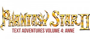 Phantasy Star II Text Adventure Volume 4: Anne's Adventure