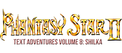 Phantasy Star II Text Adventure Volume 8: Shilka's Adventure