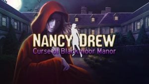 Nancy Drew: Curse of Blackmoor Manor
