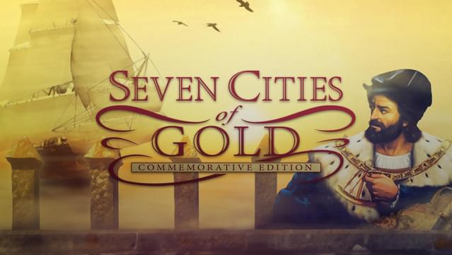 Seven Cities of Gold: Commemorative Edition