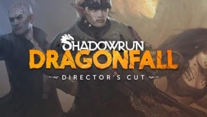 Shadowrun: Dragonfall – Director's Cut