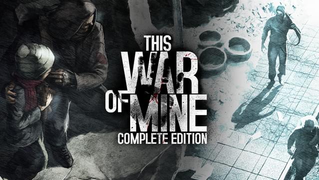 This War of Mine: Complete Edition