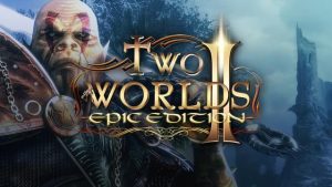 Two Worlds II: Epic Edition