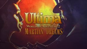 Ultima™  Worlds of Adventure 2: Martian Dreams