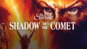 Call of Cthulhu: Shadow of the Comet