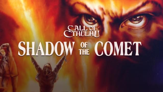 Call of Cthulhu: Shadow of the Comet