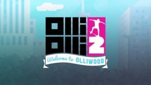 OlliOlli2: Welcome to Olliwood