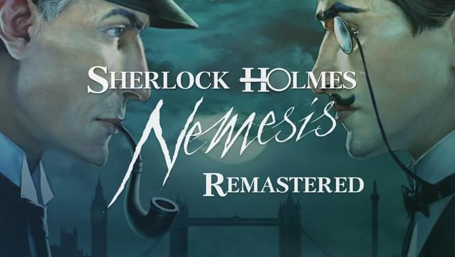 Sherlock Holmes: Nemesis – Remastered