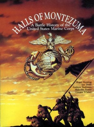 Halls of Montezuma: A Battle History of the United States Marine Corps_0